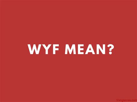 wyf meaning|What Does WYF Mean (Snapchat, Social Media & Texting)